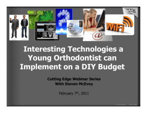 Interesting Technologies a Young Orthodontist can Implement on a DIY Budget C tti