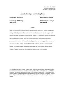 Liquidity Shortages and Banking Crises Douglas W. Diamond  Raghuram G. Rajan