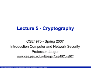 Lecture 5 - Cryptography CSE497b - Spring 2007 Professor Jaeger