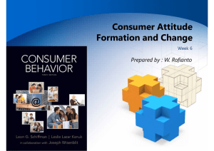 Consumer Attitude Formation and Change Prepared by : W. Rofianto Week 6