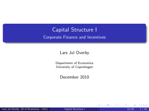 Capital Structure I Corporate Finance and Incentives Lars Jul Overby December 2010