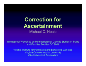 Correction for Ascertainment Michael C. Neale