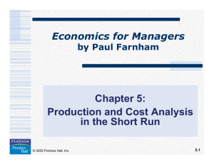 Chapter 5: Production and Cost Analysis in the Short Run Economics for Managers