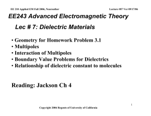 EE243 Advanced Electromagnetic Theory Lec # 7: Dielectric Materials