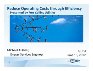 Reduce Operating Costs through Efficiency Presented by Fort Collins Utilities Michael Authier,