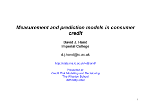 Measurement and prediction models in consumer credit David J. Hand Imperial College