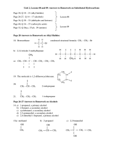 Unit 2, Lessons 08 and 09: Answers to Homework on...  Page 28, Q 18 – 21 (alkyl halides)