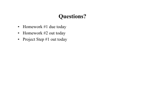 Questions? •  Homework #1 due today •  Homework #2 out today