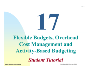 17 Flexible Budgets, Overhead Cost Management and Activity-Based Budgeting