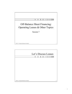 Off-Balance Sheet Financing: Operating Leases &amp; Other Topics Let’s Discuss Leases Session 7