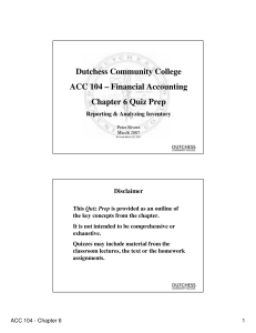 Dutchess Community College ACC 104 – Financial Accounting Chapter 6 Quiz Prep Disclaimer