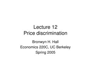 Lecture 12 Price discrimination Bronwyn H. Hall Economics 220C, UC Berkeley