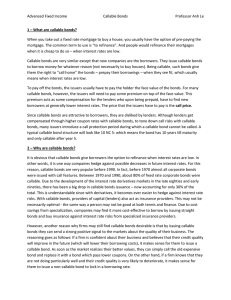 Advanced Fixed Income  Callable Bonds  Professor Anh Le  When you take out a fixed rate mortgage to buy a house, you usually have the option of pre‐paying the 