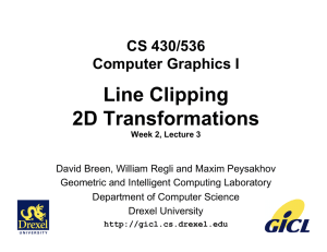 Line Clipping 2D Transformations CS 430/536 Computer Graphics I