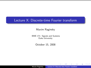 Lecture X: Discrete-time Fourier transform Maxim Raginsky October 15, 2008