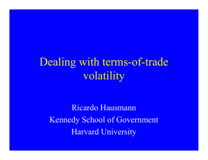 Dealing with terms-of-trade volatility Ricardo Hausmann Kennedy School of Government