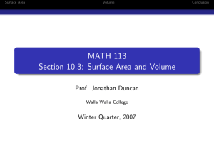 MATH 113 Section 10.3: Surface Area and Volume Prof. Jonathan Duncan