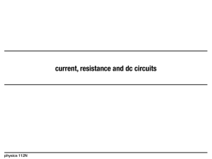 current, resistance and dc circuits physics 112N