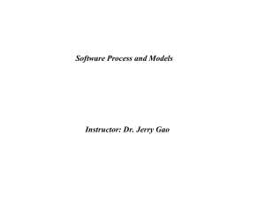 Software Process and Models Instructor: Dr. Jerry Gao