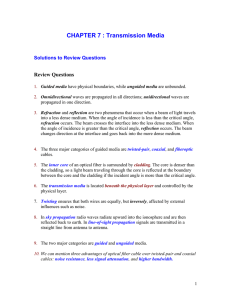 CHAPTER 7 : Transmission Media  Review Questions Solutions to Review Questions
