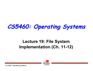 CS5460: Operating Systems Lecture 19: File System Implementation (Ch. 11-12)