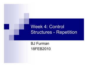 Week 4: Control Structures - Repetition BJ Furman 18FEB2010
