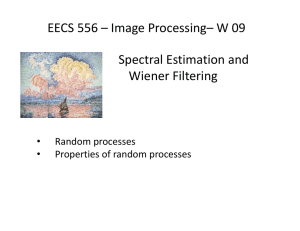 EECS 556 – Image Processing– W 09 Spectral Estimation and  Wiener Filtering Random processes