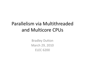 Parallelism via Multithreaded and Multicore CPUs Bradley Dutton March 29, 2010