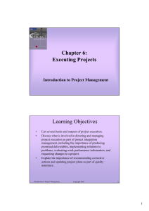 Chapter 6: Executing Projects Learning Objectives Introduction to Project Management
