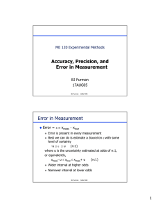 Accuracy, Precision, and Error in Measurement ME 120 Experimental Methods BJ Furman