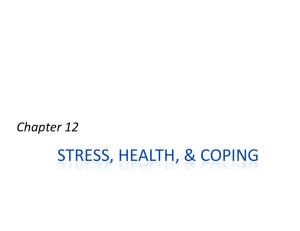 STRESS, HEALTH, &amp; COPING Chapter 12