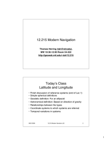 12.215 Modern Navigation Todayʼs Class Latitude and Longitude