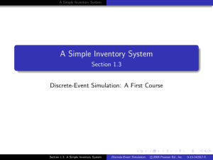 A Simple Inventory System Section 1.3 Discrete-Event Simulation: A First Course