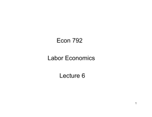 Econ 792 Labor Economics Lecture 6 1