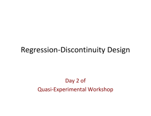 Regression‐Discontinuity Design Day 2 of  Quasi‐Experimental Workshop
