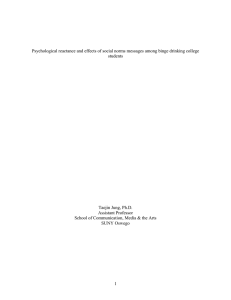 Psychological reactance and effects of social norms messages among binge... students Taejin Jung, Ph.D.