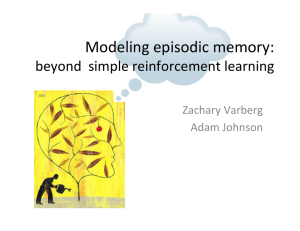 Modeling episodic memory: beyond  simple reinforcement learning Zachary Varberg Adam Johnson