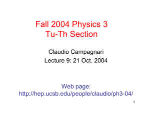 Fall 2004 Physics 3 Tu-Th Section Claudio Campagnari Lecture 9: 21 Oct. 2004