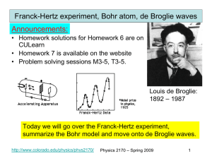 Franck-Hertz experiment, Bohr atom, de Broglie waves Announcements: