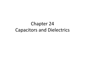 Chapter 24 Capacitors and Dielectrics