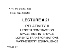 LECTURE # 21 RELATIVITY II LENGTH CONTRACTION SPACE TIME INTERVALS