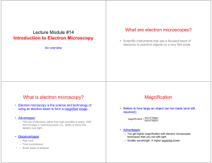 Lecture Module #14 Introduction to Electron Microscopy What are electron microscopes?
