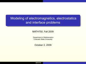 Modeling of electromagnetics, electrostatics and interface problems MATH750, Fall 2009 October 2, 2009