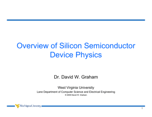 Overview of Silicon Semiconductor Device Physics Dr. David W. Graham West Virginia University