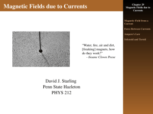 Magnetic Fields due to Currents David J. Starling Penn State Hazleton PHYS 212