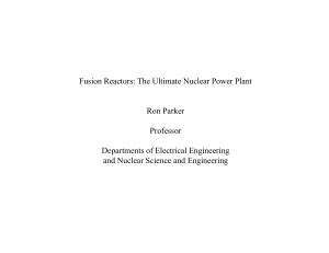 Fusion Reactors: The Ultimate Nuclear Power Plant Ron Parker Professor