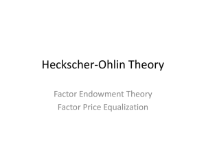 Heckscher-Ohlin Theory Factor Endowment Theory Factor Price Equalization