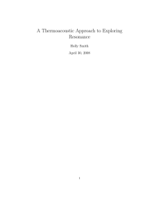 A Thermoacoustic Approach to Exploring Resonance Holly Smith April 30, 2008