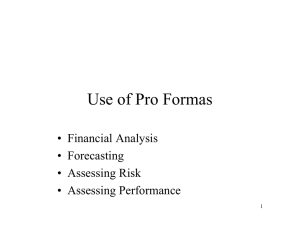 Use of Pro Formas • Financial Analysis • Forecasting • Assessing Risk