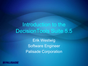 Introduction to the DecisionTools Suite 5.5 Erik Westwig Software Engineer